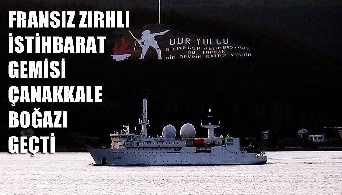 Fransız zırhlı istihbarat gemisi Çanakkale Boğazı'ndan geçti (VİDEO)