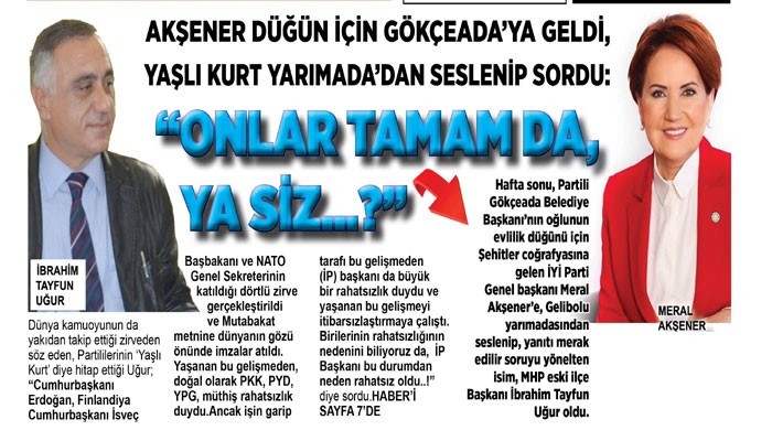 AKŞENER DÜĞÜN İÇİN GÖKÇEADAYA GELDİ, YAŞLI KURT YARIMADA’DAN SESLENİP SORDU: