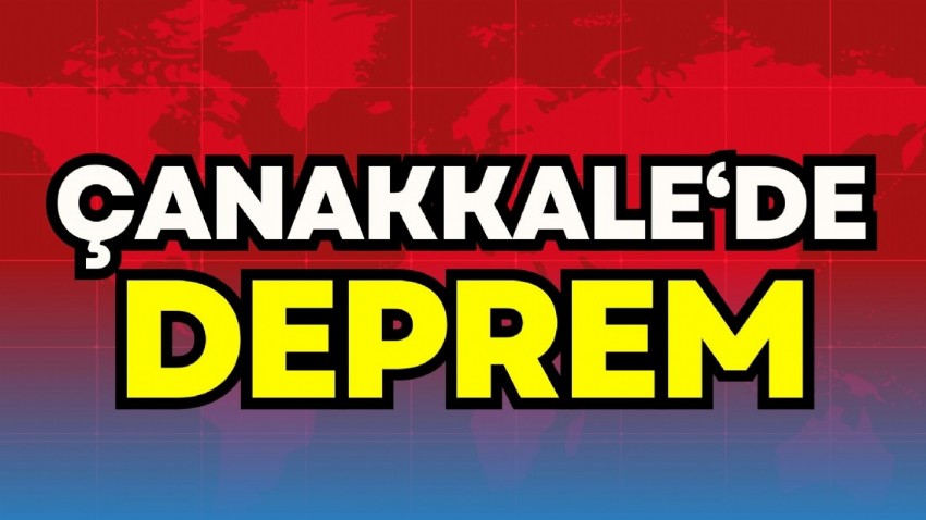 Çanakkale'de Deprem!