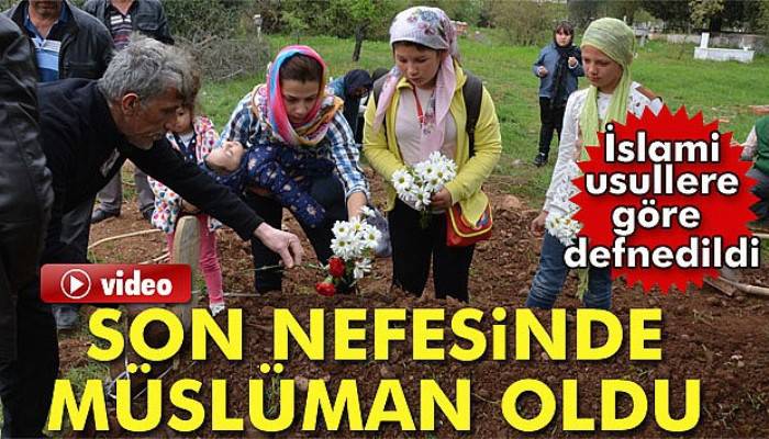  Son nefesinde müslüman oldu