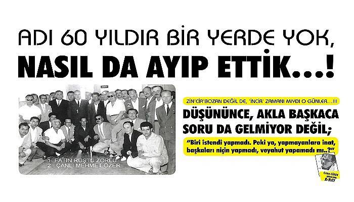 ADI 60 YILDIR BİR YERDE YOK, NASIL DA AYIP ETTİK…!