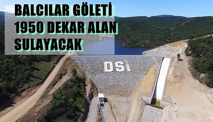Balcılar Göleti 1950 Dekar Alan Sulayacak