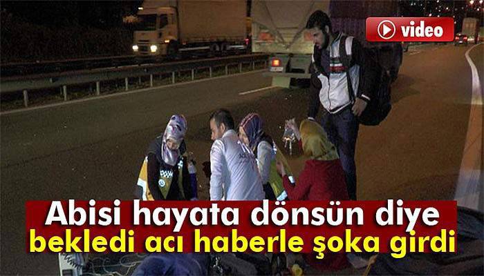 Ağabeyini gözlerinin önünde kaybetti