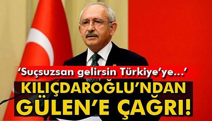 CHP Lideri Kılıçdaroğlu: 'Suçsuzsan gelirsin Türkiye'ye, yargı önüne çıkarsın'