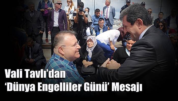 Vali Tavlı’dan ‘Dünya Engelliler Günü’ Mesajı