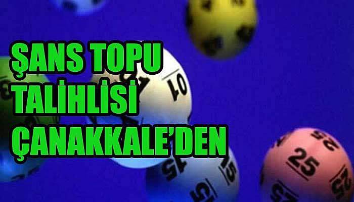 Şans Topu talihlisi Çanakkale’den