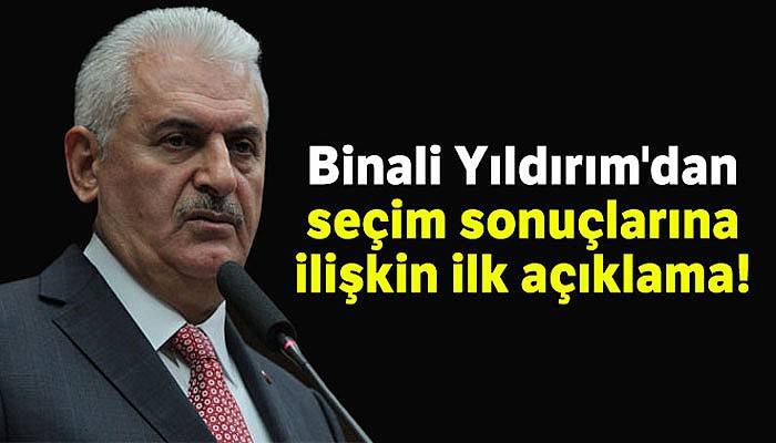 Binali Yıldırım'dan seçim sonuçlarına ilişkin ilk açıklama