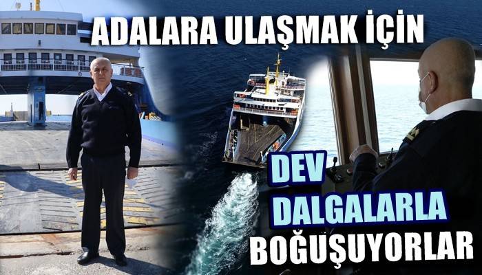 Kuzey Ege'deki adalara ulaşım için dev dalgalarla boğuşuyorlar