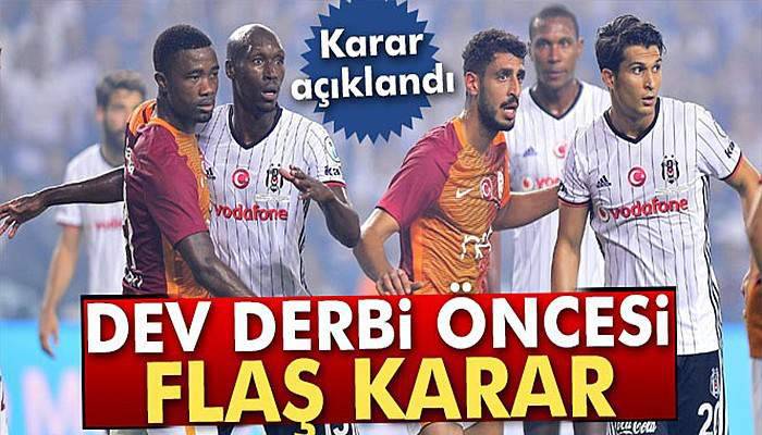 Son dakika... Beşiktaş - Galatasaray derbisi öncesi önemli gelişme