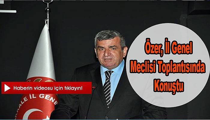  Özer, İl Genel Meclisi toplantısında konuştu