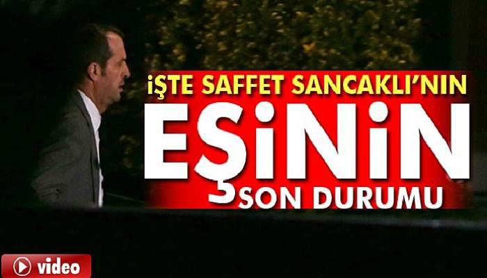 Saffet Sancaklı'nın eşi Hülya Sancaklı'dan haber var