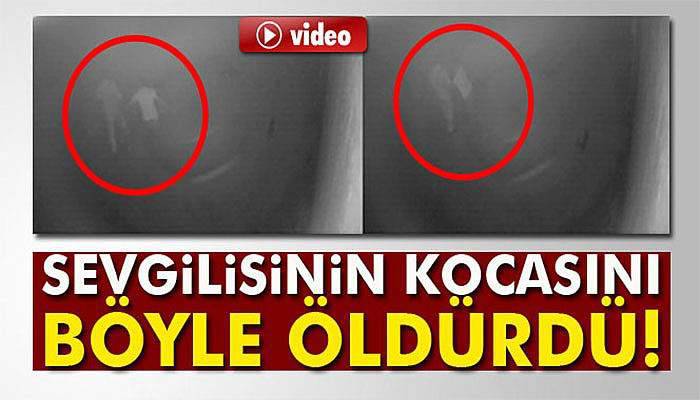 Sevgilisinin kocasını böyle öldürdü
