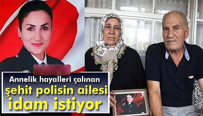 Annelik hayalleri çalınan şehit polisin ailesi idam istiyor