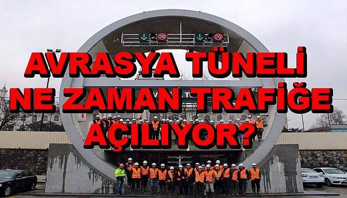 Avrasya Tüneli yarın trafiğe açılacak