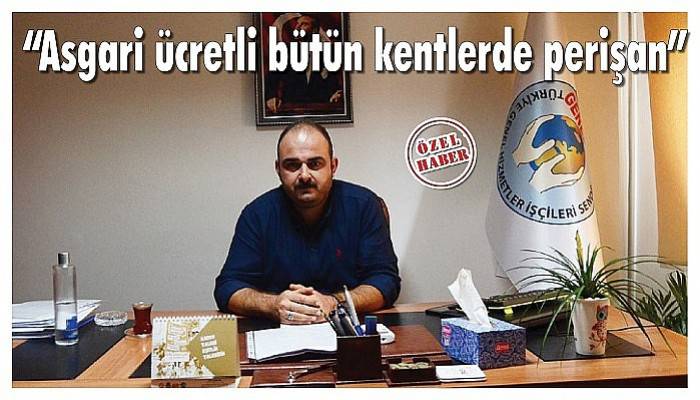 “Asgari ücretli bütün kentlerde perişan”