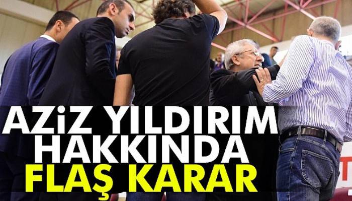 Aziz Yıldırım’a tedbiren “Seyirden yasaklama” kararı