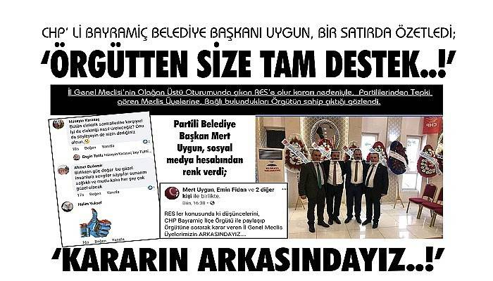 CHP’ Lİ BAYRAMİÇ BELEDİYE BAŞKANI UYGUN, BİR SATIRDA ÖZETLEDİ; ‘ÖRGÜTTEN SİZE TAM DESTEK..!’