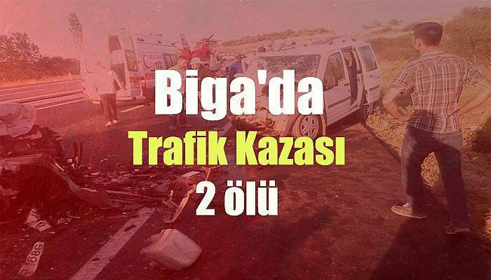  Biga'da Trafik Kazası: 2 ölü