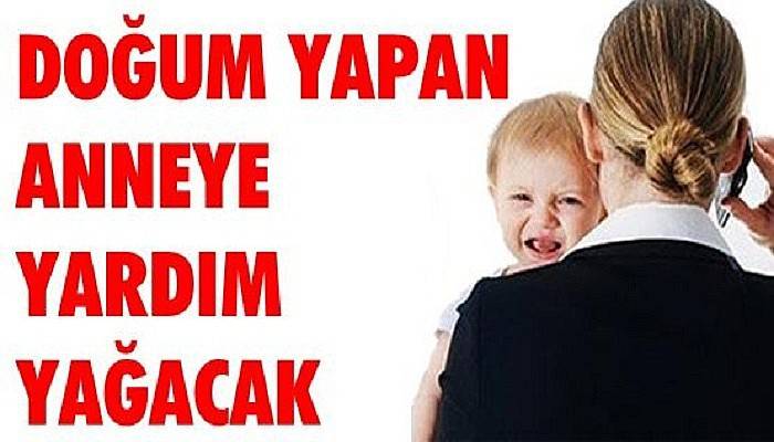 Hükümetten Annelere Bayram Gibi Müjde!