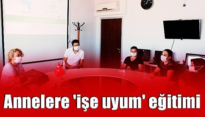 Annelere işe uyum eğitimi