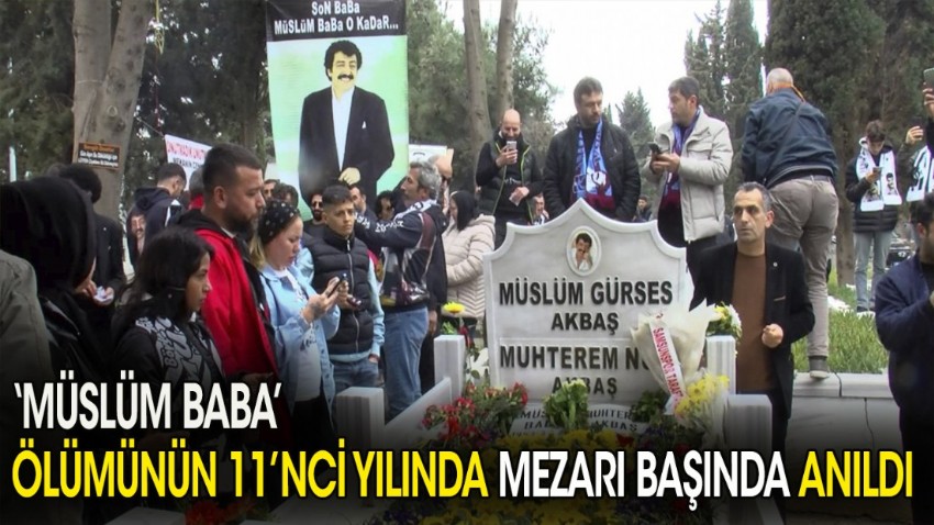 'Müslüm Baba' ölümünün 11'nci yılında mezarı başında anıldı