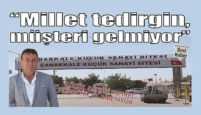 KÜÇÜK SANAYİ ESNAFI CORONA’YA DİRENİYOR