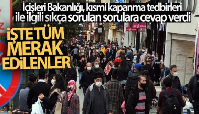 İçişleri Bakanlığı, kısmi kapanma tedbirleri ile ilgili sıkça sorulan o sorulara cevap verdi