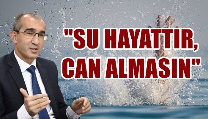 DSİ Genel Müdürü Yıldız, ’Su yapılarında boğulma tehlikesine karşı uyarı yaptı'