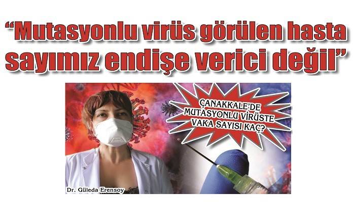 ÇANAKKALE’DE MUTASYONLU VİRÜSTE VAKA SAYISI KAÇ?: Mutasyonlu virüs görülen hasta sayımız endişe verici değil