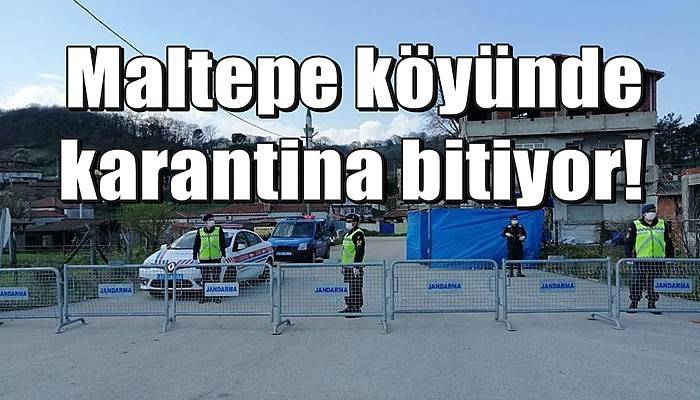 Maltepe köyünde karantina bitiyor!