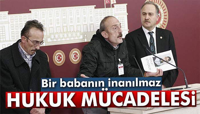 Bir babanın inanılmaz hukuk mücadelesi