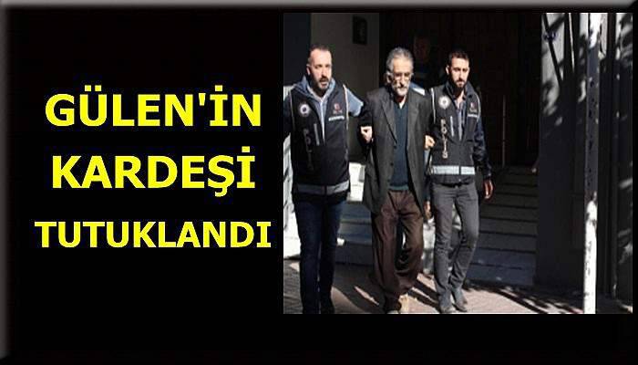 Gülen'in kardeşi tutuklandı