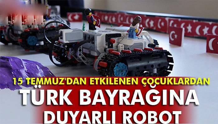 15 Temmuz'dan etkilenen çocuklardan Türk bayrağına duyarlı robot