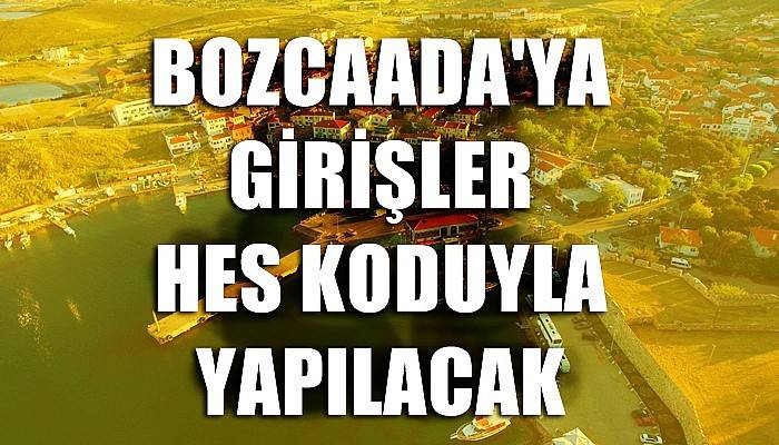 Bozcaada'ya girişler, HES koduyla yapılacak