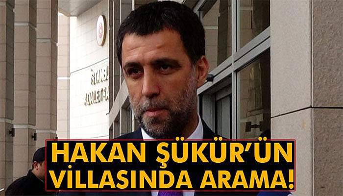 Hakan Şükür'ün Kandıra'daki villasında arama