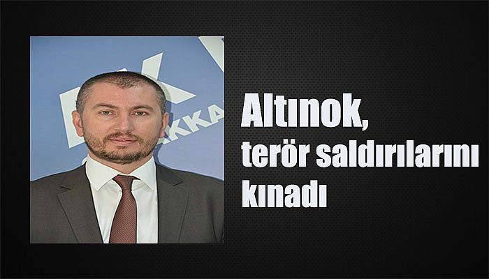 Altınok, terör saldırılarını kınadı