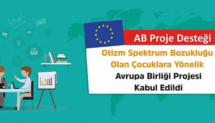 Otizm Spektrum Bozukluğu Olan Çocuklara Yönelik AB Projesi Kabul Edildi