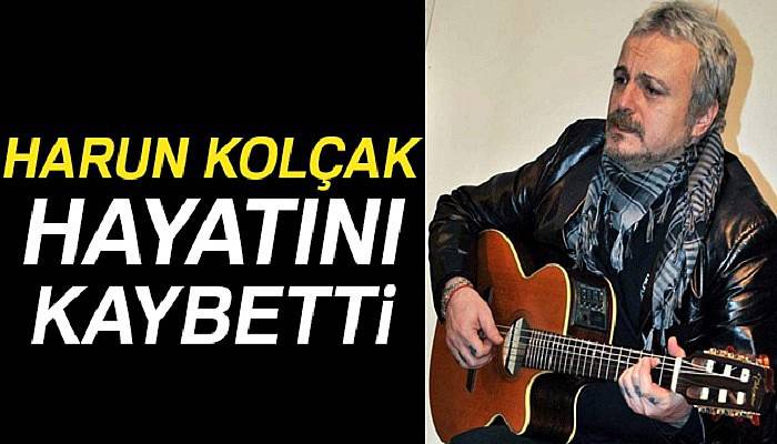 Son dakika! Harun Kolçak hayatını kaybetti |Harun Kolçak kimdir?