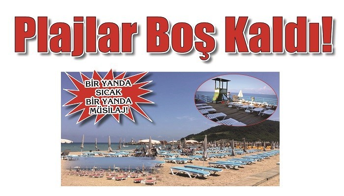 BİR YANDA SICAK BİR YANDA MÜSİLAJ! Plajlar Boş Kaldı !