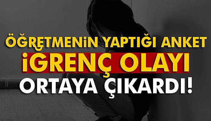 Öğretmenin yaptığı anket, iğrenç olayı ortaya çıkardı
