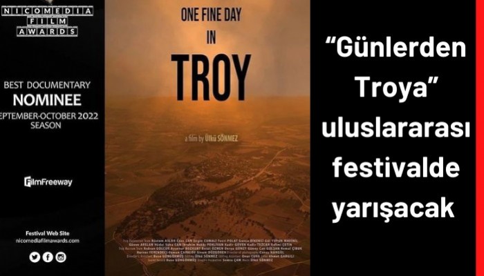 “Günlerden Troya” uluslararası festivalde yarışacak 