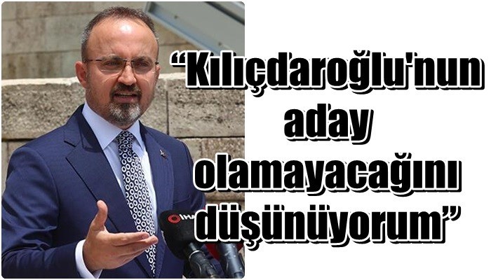 “Kılıçdaroğlu'nun aday olamayacağını düşünüyorum”