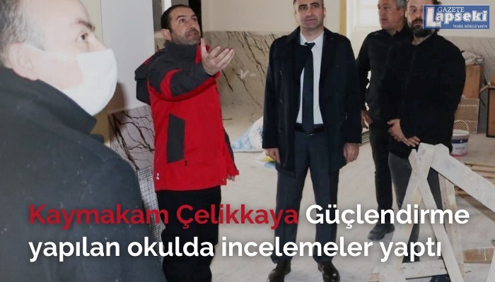 Kaymakam Çelikkaya Güçlendirme yapılan okulda incelemeler yaptı