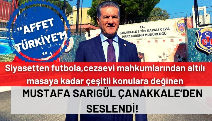 Mustafa Sarıgül Çanakkale’den Seslendi!