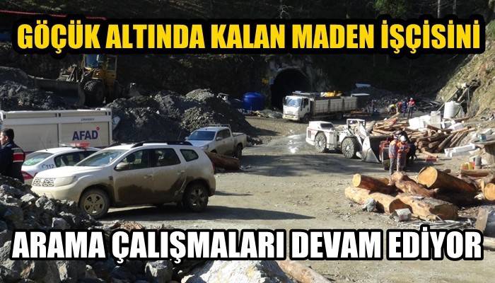 Göçük altında kalan maden işçisini arama çalışmaları 4'üncü gününde sürüyor