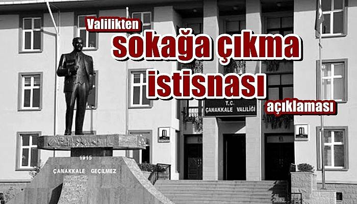 Valilikten sokağa çıkma istisnası açıklaması