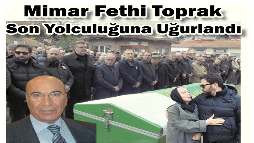 Mimar Fethi Toprak Son Yolculuğuna Uğurlandı (VİDEO)