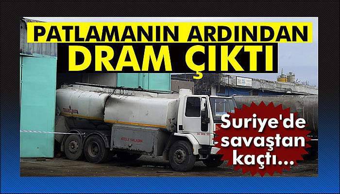 Suriye'de savaştan kaçtı, patlamada hayatını kaybetti