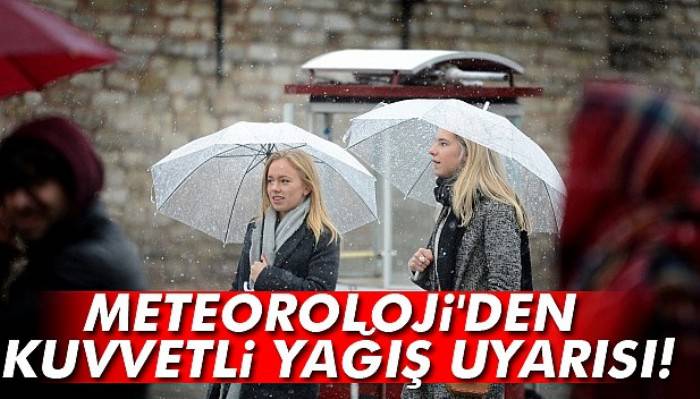 Meteoroloji'den Kuvvetli yağış uyarısı!