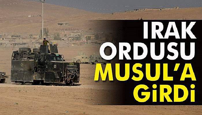 Son dakika haberi! Irak Ordusu Musul’a girdi